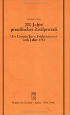 200 Jahre preußischer Zivilprozeß: Das Corpus Juris Fridericianum vom Jahre 1781. Vortrag gehalten vor der Berliner Juristischen Gesellschaft am 14. Oktober 1981