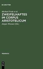 Zweifelhaftes im Corpus Aristotelicum: Studien zu einigen Dubia. Akten des 9. Symposium Aristotelicum (Berlin, 7.-16. September 1981)