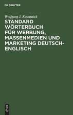 Standard Wörterbuch für Werbung, Massenmedien und Marketing Deutsch-Englisch: Standard Dictionary of Advertising, Mass Media and Marketing German-English