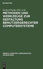 Methoden und Werkzeuge zur Gestaltung benutzergerechter Computersysteme