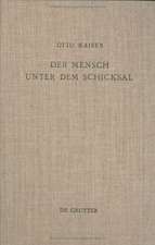 Der Mensch unter dem Schicksal: Studien zur Geschichte, Theologie und Gegenwartsbedeutung der Weisheit