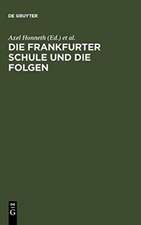 Die Frankfurter Schule und die Folgen: Referate eines Symposiums der Alexander von Humboldt-Stiftung vom 10.-15.12.1984 in Ludwigsburg