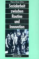 Sozialarbeit zwischen Routine und Innovation: Professionelles Handeln in Sozialadministrationen