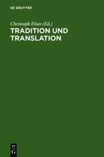 Tradition und Translation: Zum Problem der interkulturellen Übersetzbarkeit religiöser Phänomene. Festschrift für Carsten Colpe zum 65. Geburtstag