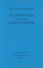 Hugenotten unterm Hakenkreuz: Studien zur Geschichte der Französischen Kirche zu Berlin 1933-1945