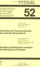 Grundsätze der Finanzverfassung des vereinten Deutschlands. Verträge und Absprachen zwischen der Verwaltung und Privaten: Berichte und Diskussionen auf der Tagung der Vereinigung der Deutschen Staatsrechtslehrer in Bayreuth vom 7. bis 10. Oktober 1992