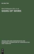 Signs of Work: Semiosis and Information Processing in Organisations