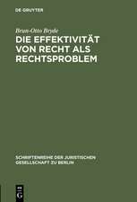 Die Effektivität von Recht als Rechtsproblem: Vortrag gehalten vor der Juristischen Gesellschaft zu Berlin am 17. März 1993