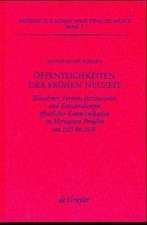 Öffentlichkeiten der Frühen Neuzeit: Teilnehmer, Formen, Institutionen und Entscheidungen öffentlicher Kommunikation im Herzogtum Preußen von 1525 bis 1618