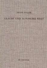 Glaube und autonome Welt: Diskussion eines Grundproblems der neueren systematischen Theologie mit Blick auf Dietrich Bonhoeffer, Oswald Bayer und K.E. Logstrup