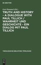 Truth and History - a Dialogue with Paul Tillich / Wahrheit und Geschichte - ein Dialog mit Paul Tillich: Proceedings of the VI. International Symposium held in Frankfurt/Main 1996. Beiträge des VI. Internationalen Paul-Tillich-Symposions in Frankfurt/Main 1996