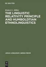 The Linguistic Relativity Principle and Humboldtian Ethnolinguistics: A History and Appraisal