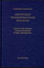 Aristoteles' Transzendentaler Realismus: Inhalt und Umfang erster Prinzipien in der "Metaphysik"