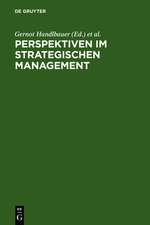 Perspektiven im Strategischen Management: Festschrift anläßlich des 60. Geburtstages von Prof. Hans H. Hinterhuber