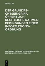 Der Grundrechtseingriff. Öffentlich-rechtliche Rahmenbedingungen einer Informationsordnung: Berichte und Diskussionen auf der Tagung der Vereinigung der Deutschen Staatsrechtslehrer in Osnabrück vom 1. bis 4. Oktober 1997