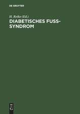 Diabetisches Fuß-Syndrom: Diagnostik und Therapie der Grunderkrankungen und Komplikationen