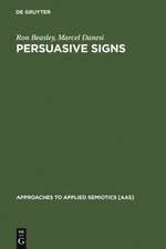 Persuasive Signs: The Semiotics of Advertising