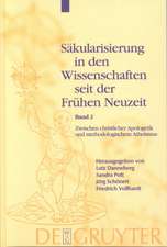 Zwischen christlicher Apologetik und methodologischem Atheismus: Wissenschaftsprozesse im Zeitraum von 1500 bis 1800