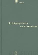 Reinigungsrituale aus Kizzuwatna: Ein Beitrag zur Erforschung hethitischer Ritualtradition und Kulturgeschichte