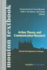 Action Theory and Communication Research: Recent Developments in Europe. (Mouton Textbook)