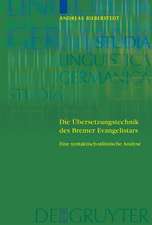 Die Übersetzungstechnik des Bremer Evangelistars: Eine syntaktisch-stilistische Analyse unter Einbeziehung von Vergleichsübersetzungen des 14. bis frühen 16. Jahrhunderts