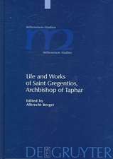 Life and Works of Saint Gregentios, Archbishop of Taphar: Introduction, Critical Edition and Translation