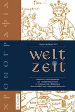 Welt-Zeit: Christliche Weltchronistik aus zwei Jahrtausenden in Beständen der Thüringer Universitäts- und Landesbibliothek Jena