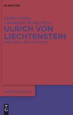 Ulrich von Liechtenstein: Leben - Zeit - Werk - Forschung