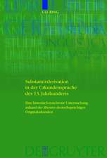 Substantivderivation in der Urkundensprache des 13. Jahrhunderts: Eine historisch-synchrone Untersuchung anhand der ältesten deutschsprachigen Originalurkunden