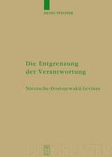 Die Entgrenzung der Verantwortung: Nietzsche - Dostojewskij - Levinas