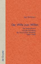 Der Wille zum Willen: Der Naturalismus und die Gründung der literarischen Moderne 1880-1900