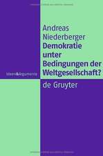 Demokratie unter Bedingungen der Weltgesellschaft?: Normative Grundlagen legitimer Herrschaft in einer globalen politischen Ordnung