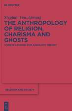 The Anthropology of Religion, Charisma and Ghosts: Chinese Lessons for Adequate Theory