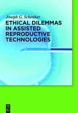 Ethical Dilemmas in Assisted Reproductive Technologies