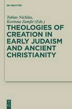 Theologies of Creation in Early Judaism and Ancient Christianity