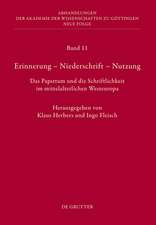 Erinnerung – Niederschrift – Nutzung: Das Papsttum und die Schriftlichkeit im mittelalterlichen Westeuropa