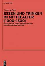 Essen und Trinken im Mittelalter (1000-1300): Literarische, kunsthistorische und archäologische Quellen