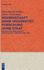 Wissenschaft ohne Universität, Forschung ohne Staat: Die Berliner Gesellschaft für deutsche Literatur (1888-1938)