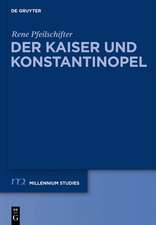 Der Kaiser und Konstantinopel: Kommunikation und Konfliktaustrag in einer spätantiken Metropole