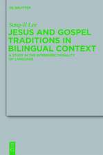 Jesus and Gospel Traditions in Bilingual Context: A Study in the Interdirectionality of Language