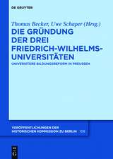 Die Gründung der drei Friedrich-Wilhelms-Universitäten: Universitäre Bildungsreform in Preußen