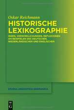 Historische Lexikographie: Ideen, Verwirklichungen, Reflexionen an Beispielen des Deutschen, Niederländischen und Englischen