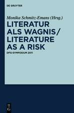 Literatur als Wagnis / Literature as a Risk: DFG-Symposium 2011