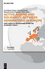 Active ageing and solidarity between generations in Europe: First results from SHARE after the economic crisis