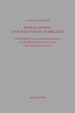 Sexualmoral und politische Stabilität: Zum Vorstellungszusammenhang in der römischen Literatur von Lucilius bis Ovid