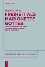 Freiheit als Marionette Gottes: Der Gottesbegriff im Werk des Sprachphilosophen Bruno Liebrucks