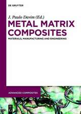 Metal Matrix Composites: Materials, Manufacturing and Engineering