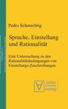 Sprache, Einstellung und Rationalität: Eine Untersuchung zu den Rationalitätsbedingungen von Einstellungs-Zuschreibungen