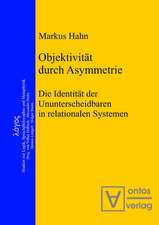 Objektivität durch Asymmetrie: Die Identität der Ununterscheidbaren in relationalen Systemen