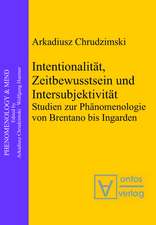 Intentionalität, Zeitbewusstsein und Intersubjektivität: Studien zur Phänomenologie von Brentano bis Ingarden